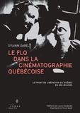 Sylvain Garel - Le FLQ dans la cinématographie québécoise - Le Front de Libération du Québec en 250 oeuvres.