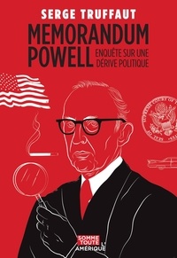 Serge Truffaut - Memorandum Powell - Enquête sur une dérive politique.