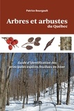 Patrice Bourgault - Arbres et arbustes du Québec - Guide d'identification des principales espèces feuillues en hiver.