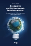 Louis Zayed - Les enjeux contemporains de l’environnement - Une approche philosophique et pragmatique.