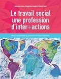 Geneviève Fuoco et Marguerite Paradis - Le Travail social, une profession d’inter+actions - Mieux comprendre la personne et mieux intervenir.