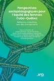 Louise Lafortune et Vilma Imilce Páez Pérez - Perspectives sociopédagogiques pour l’équité des femmes Cuba-Québec - Réflexions collectives vers des changements.