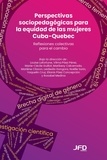 Louise Lafortune et Elianis Páez Concepción - Perspectivas sociopedagógicas para la equidad de las mujeres Cuba-Quebec - Reflexiones colectivas para el cambio.