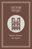 Victor Hugo - Collection les classiques – Notre-Dame de Paris.