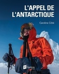 Caroline Côté - L'appel de l'Antarctique.