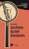 Benoît Gignac - Les chiens du chef d'orchestre - Une enquête du sergent-détective Leblanc.