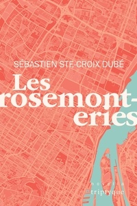 Sébastien Ste-Croix Dubé - Les rosemonteries.