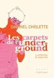 Gabriel Cholette - Les carnets de l'underground.