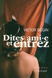 Victor Bégin - Dites ami.e et entrez.