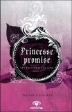 Naomi Chauret - Princesse promise Tome 1 : Les racines d'une rose.