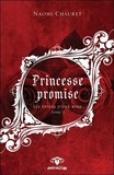 Naomi Chauret - Princesse promise Tome 2 : Les épines d'une rose.