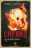 Patrice Cazeault - Chenko - Tome 2, Un western fantasy.