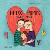 Mélanie Perreault et Amélie Montplaisir - Deux papas pour moi.