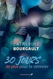 Catherine Bourgault - 30 jours de plus pour te détester.