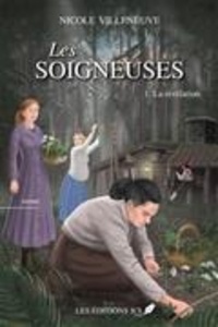 Nicole Villeneuve - Les soigneuses Tome 1 - La révelation.