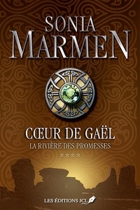 Sonia Marmen - Coeur de Gaël Tome 4 : La rivière des promesses.