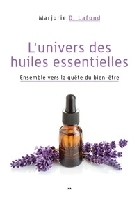 Marjorie D. Lafond - L'univers des huiles essentielles - Ensemble vers la quête du bien-être.