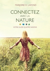 Marjorie D. Lafond - Connectez avec la nature - Votre guide quatre saisons.
