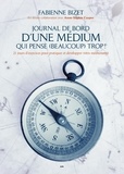 Fabienne Bizet - Journal de bord d’une médium qui pense (beaucoup) trop ! - 21 jours d'exercices pour pratiquer et développer votre médiumnité.