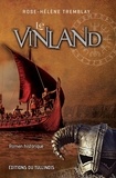 Rose-Hélène Tremblay - Le Vinland - Roman historique.