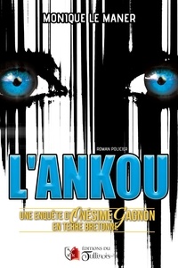 Monique Le Maner - L'Ankou - Une enquête d'Onésime Gagnon en terre bretonne.
