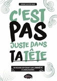 Virginie Cloutier-Naud - C'est pas juste dans ta tête - Un regard différent sur l'anxieté à l'adolescence.