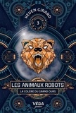 Keven Girard - Les animaux robots - Tome 3, La colère du grand ours.