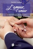 Danièle Couture - L'amour, l'amour Tome 3 : Deux mariages… et un divorce !.