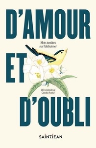 Claudie Stanké - D'amour et d'oubli - Mots tendres sur l'alzheimer.