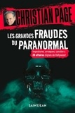 Christian Robert Page - Les grandes fraudes du paranormal - Impostures, arnaques, canulars : 20 affaires dignes de Hollywood.