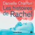 Danielle Charron et Joëlle Paré-Beaulieu - Les histoires de Rachel.