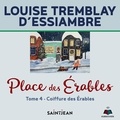 Louise Tremblay d'Essiambre - Place des Erables Tome 4 : Coiffure des Erables.