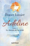 France Lussier - Adeline - Tome 2, le chemin de la vérité.