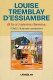 Louise Tremblay d'Essiambre - A la croisée des chemins Tome 2 : Les vents contraires.