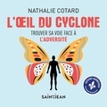 Nathalie Cotard - L'oeil du cyclone : Trouver sa voie face à l'adversité.