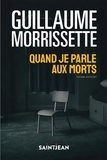 Guillaume Morrissette - Quand je parle aux morts.