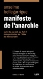 Anselme Bellegarrigue - Manifeste de l'anarchie - Suivi de Au fait, au fait !! Interprétation de l'idée de démocratie.