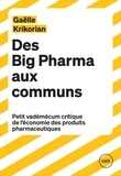 Gaëlle Krikorian - Des Big Pharma aux communs - Petit vademecum critique de l'économie des produits pharmaceutiques.