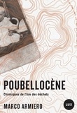 Marco Armiero et Nicolas Calvé - Poubellocène - Chroniques de l’ère des déchets.