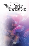 Marie-Florence Legault - Plus forts ensemble  : Plus forts ensemble Tome 3.