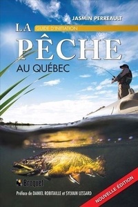 Jasmin Perreault - La peche au quebec 2e ed. guide d'initiation.