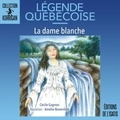 Cécile Gagnon - La dame blanche. legende quebecoise.