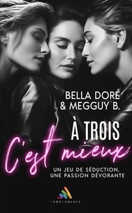 Bella Doré et Megguy B. - A trois, c'est mieux - Nouvelle lesbienne érotique.