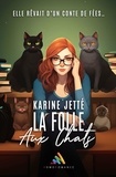 Karine Jetté et Homoromance Éditions - La folle aux chats - Livre lesbien, Roman lesbien.