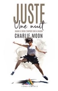 Charlie Moon et Homoromance Éditions - Juste une nuit - Nouvelle lesbienne.