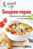 Pratico Édition - Soupes-repas - Tellement réconfortantes et rassasiantes !.