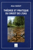 Alan Saout - Théorie et pratique du droit de l'eau.