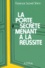 Florence Scovel Shinn - La Porte Secrete Menant A La Reussite.