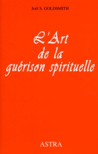 Joël Goldsmith - L'art de la guérison spirituelle.