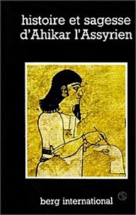  Ahikar L'assyrien - Histoire et sagesse D’Ahikar l’Assyrien.